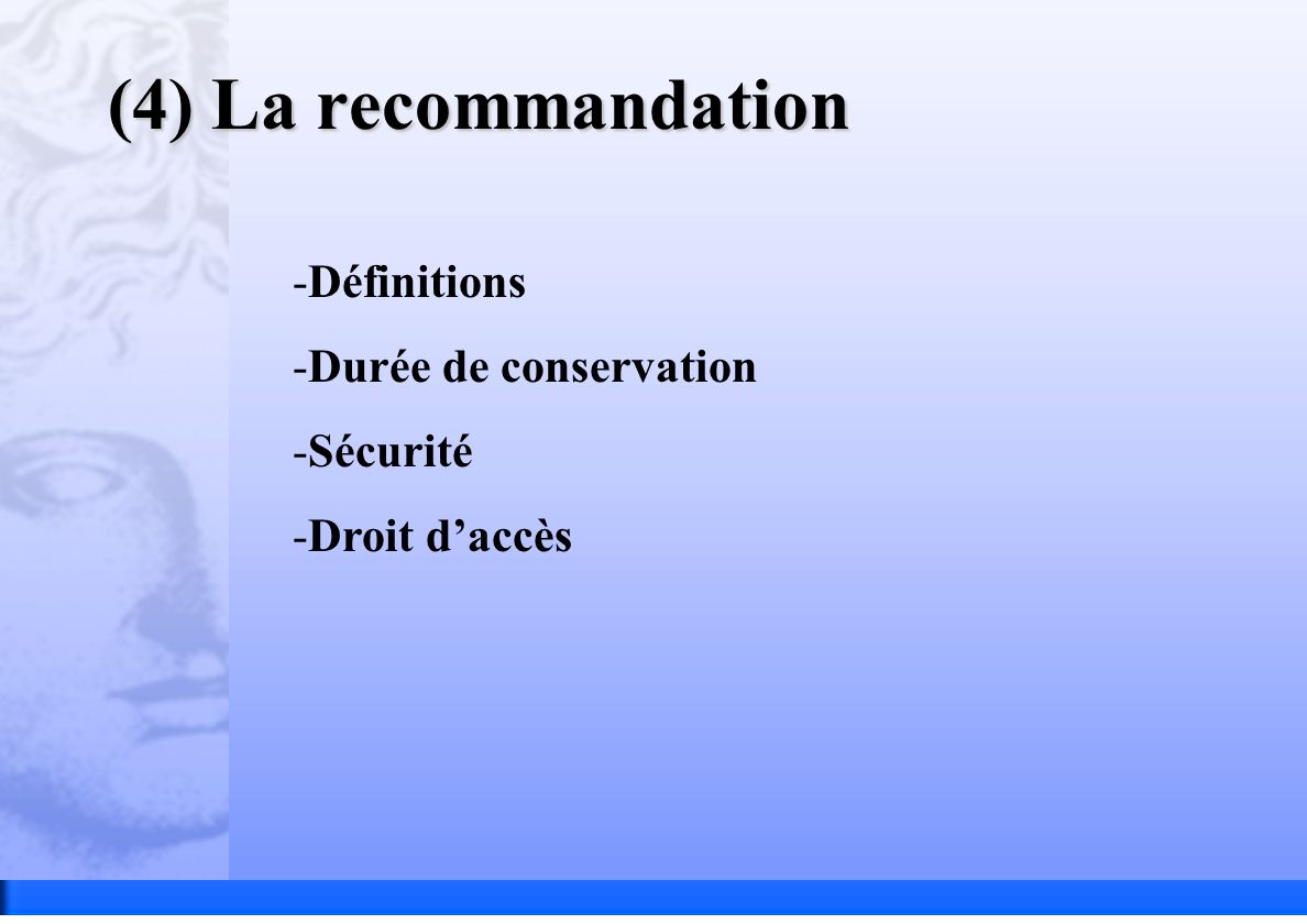 (4) La recommandation -Définitions -Durée de conservation -Sécurité -Droit daccès