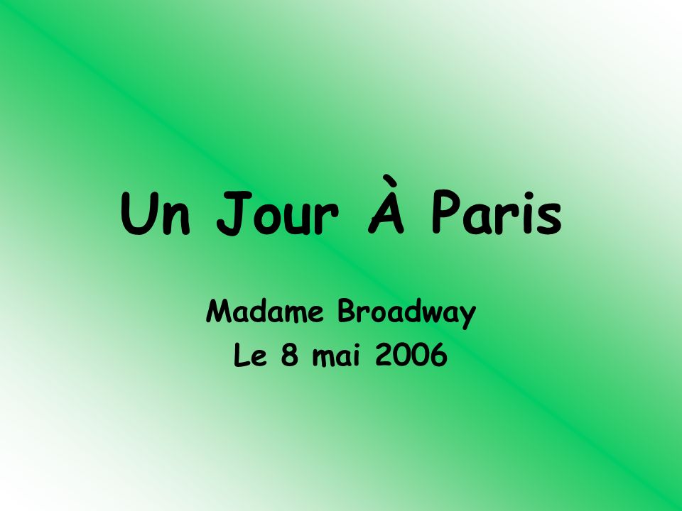 Un Jour À Paris Madame Broadway Le 8 mai 2006