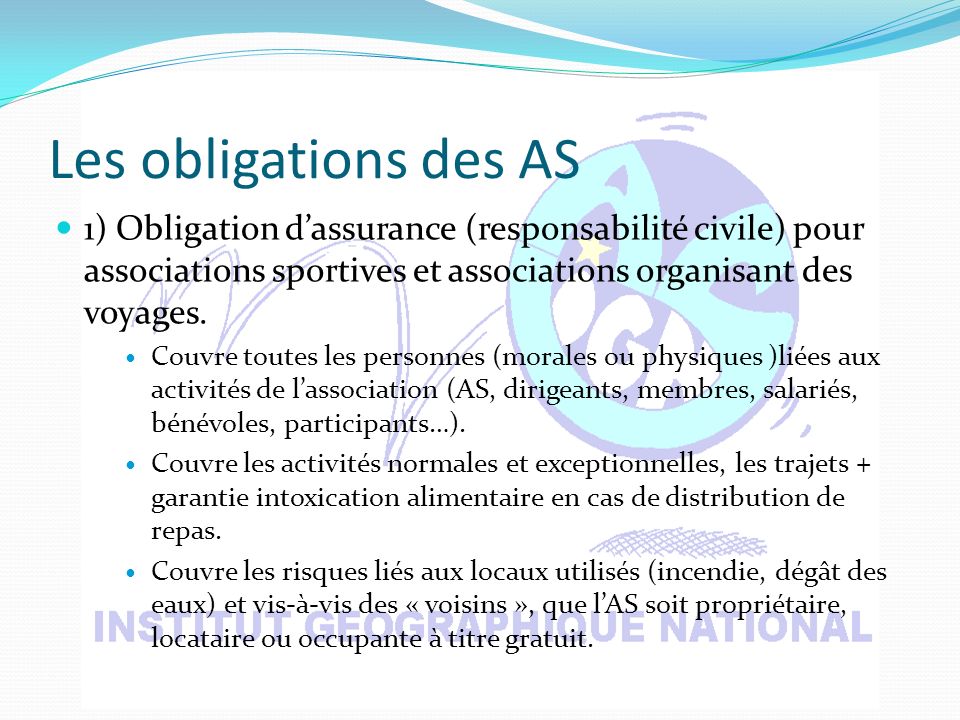 Les obligations des AS 1) Obligation dassurance (responsabilité civile) pour associations sportives et associations organisant des voyages.