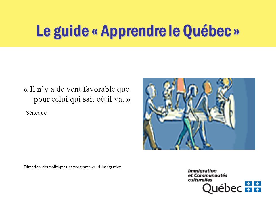 Le guide « Apprendre le Québec » « Il ny a de vent favorable que pour celui qui sait où il va.