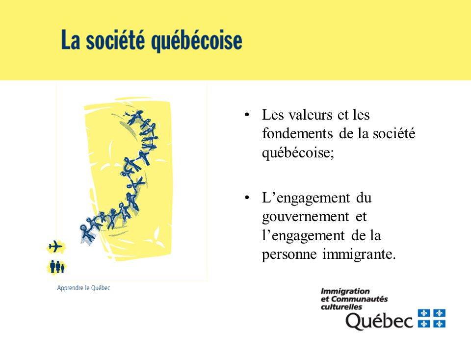 Les valeurs et les fondements de la société québécoise; Lengagement du gouvernement et lengagement de la personne immigrante.