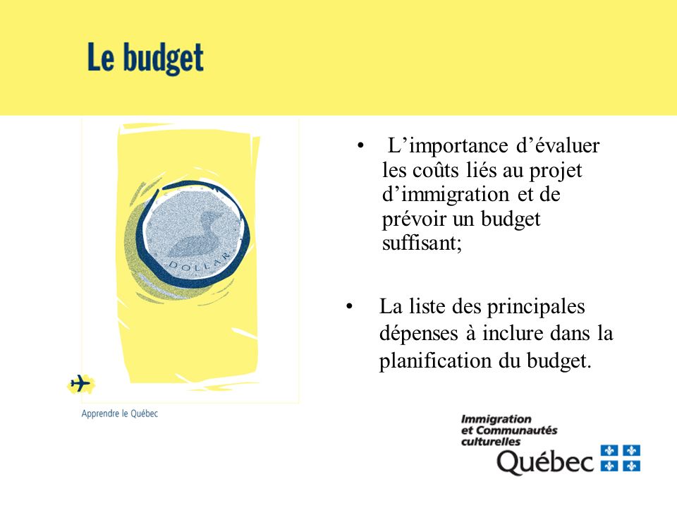 Limportance dévaluer les coûts liés au projet dimmigration et de prévoir un budget suffisant; La liste des principales dépenses à inclure dans la planification du budget.