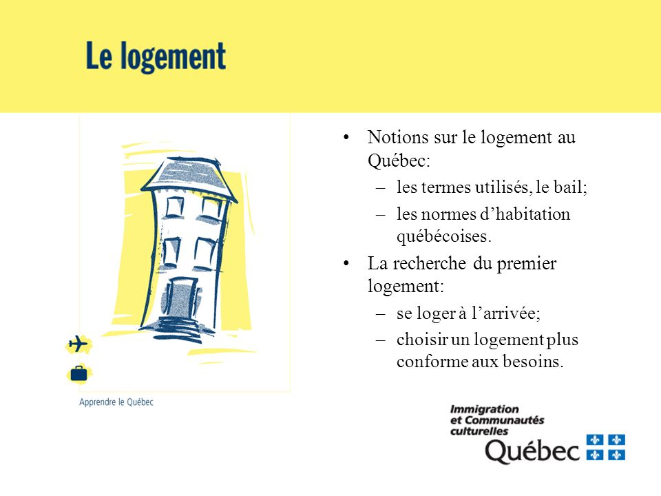 Notions sur le logement au Québec: –les termes utilisés, le bail; –les normes dhabitation québécoises.