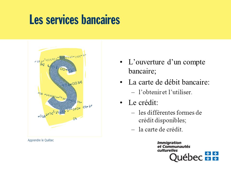 Louverture dun compte bancaire; La carte de débit bancaire: –lobtenir et lutiliser.
