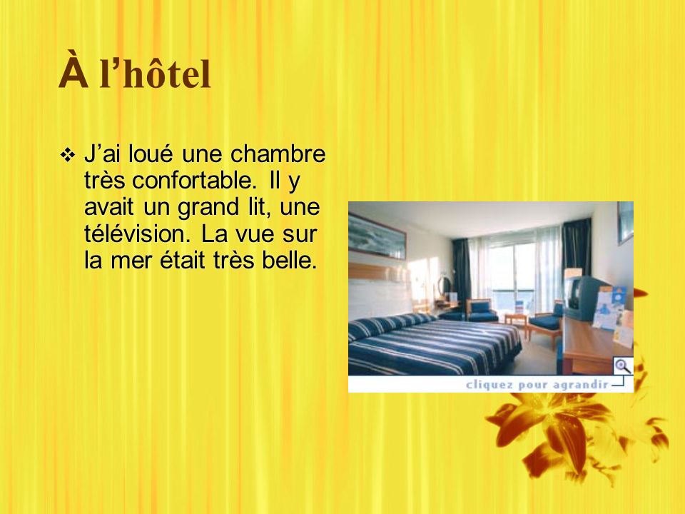 À l hôtel Jai loué une chambre très confortable. Il y avait un grand lit, une télévision.