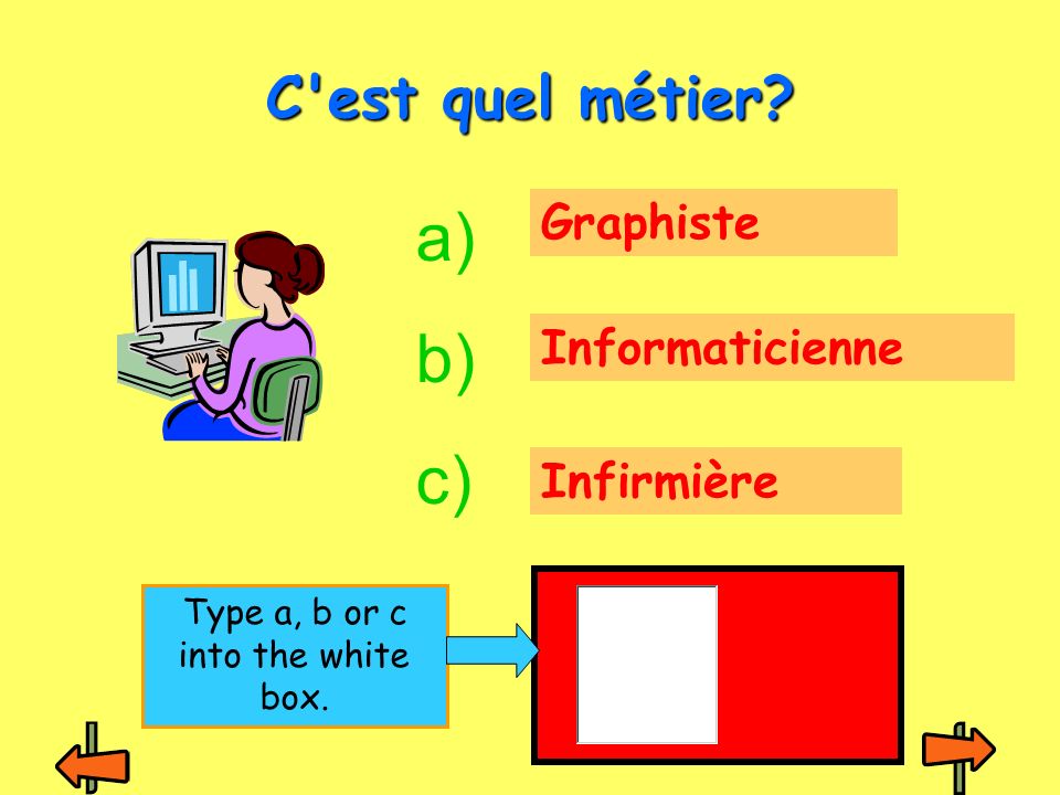 Graphiste Informaticienne Infirmière C est quel métier a) b) c) Type a, b or c into the white box.