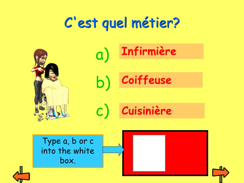 Infirmière Coiffeuse Cuisinière C est quel métier a) b) c) Type a, b or c into the white box.