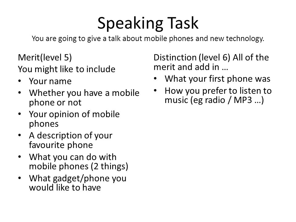 Speaking Task You are going to give a talk about mobile phones and new technology.