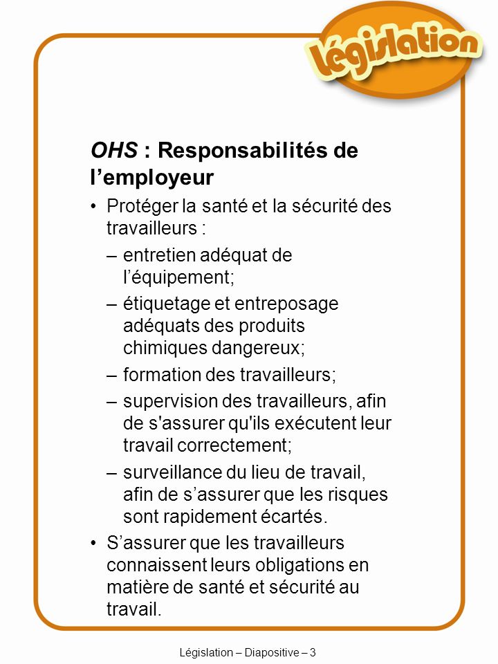 Législation – Diapositive – 3 Sassurer que les travailleurs connaissent leurs obligations en matière de santé et sécurité au travail.