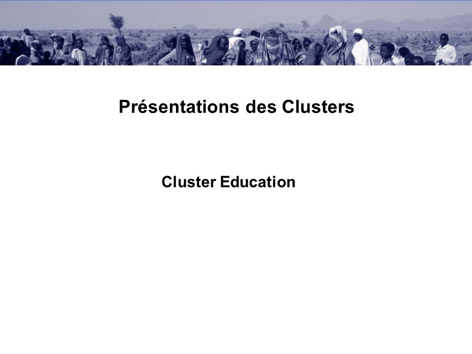 Présentations des Clusters Cluster Education