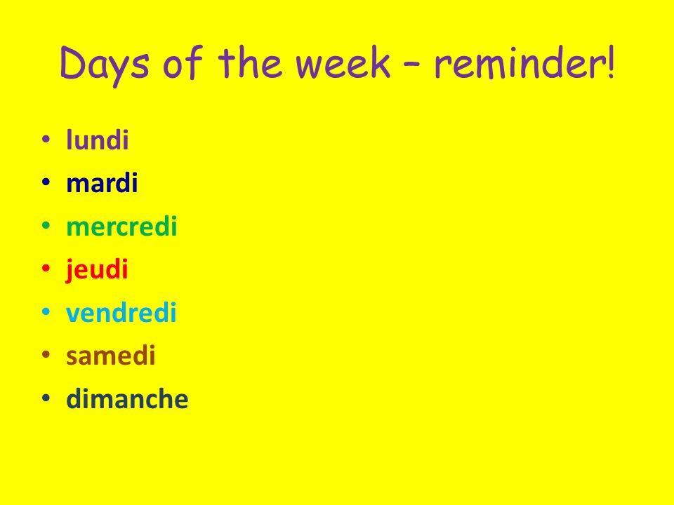 Days of the week – reminder! lundi mardi mercredi jeudi vendredi samedi dimanche