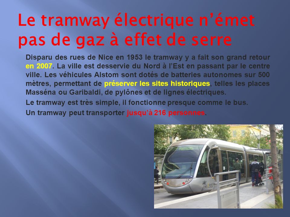 Le tramway électrique német pas de gaz à effet de serre Disparu des rues de Nice en 1953 le tramway y a fait son grand retour en 2007.