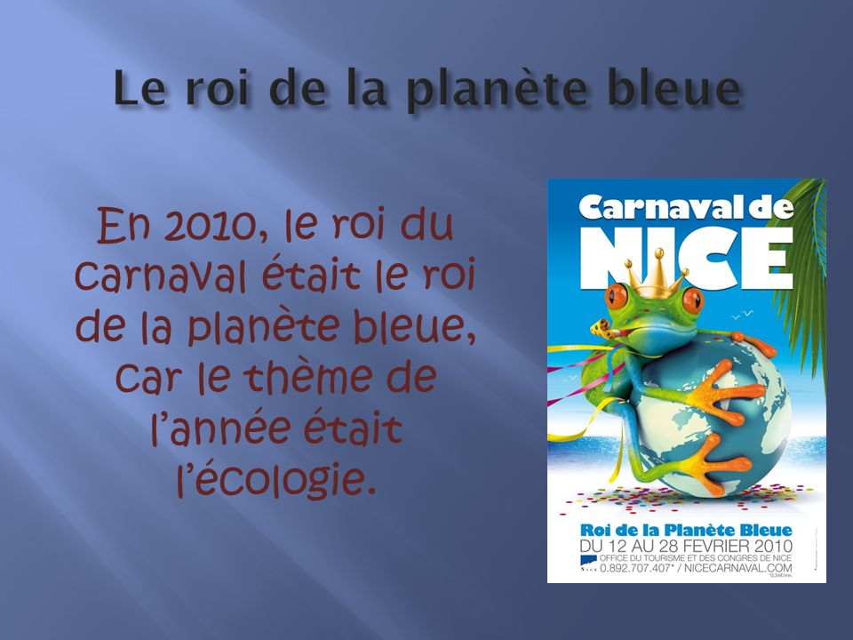En 2010, le roi du carnaval était le roi de la planète bleue, car le thème de lannée était lécologie.