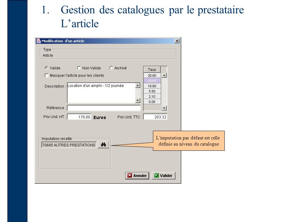 1.Gestion des catalogues par le prestataire Larticle Limputation par défaut est celle définie au niveau du catalogue