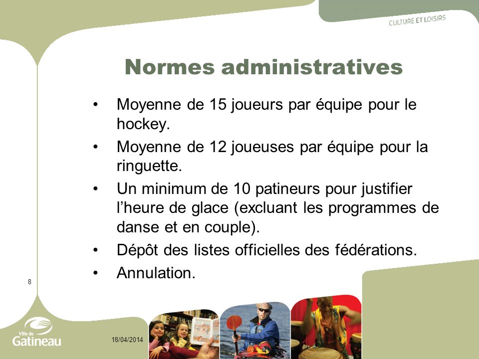 8 18/04/2014 Normes administratives Moyenne de 15 joueurs par équipe pour le hockey.
