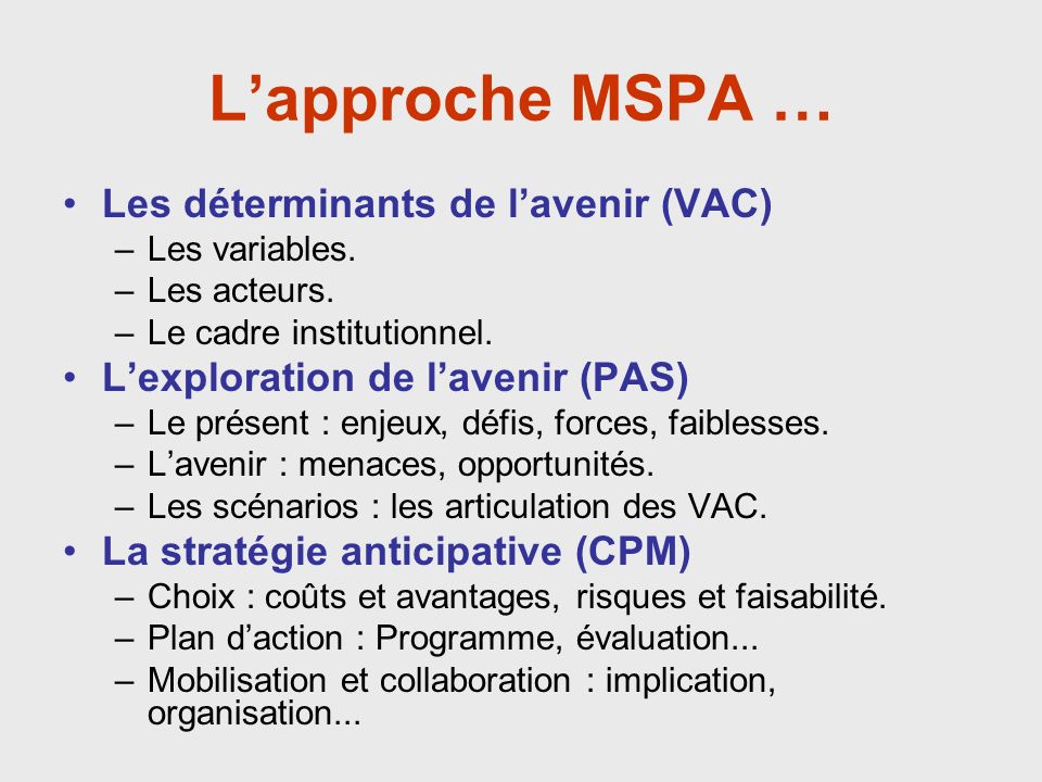Lapproche MSPA … Les déterminants de lavenir (VAC) –Les variables.