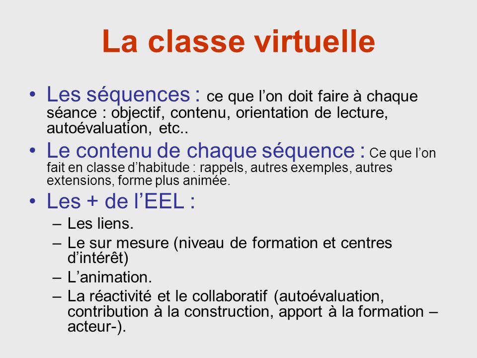 La classe virtuelle Les séquences : ce que lon doit faire à chaque séance : objectif, contenu, orientation de lecture, autoévaluation, etc..