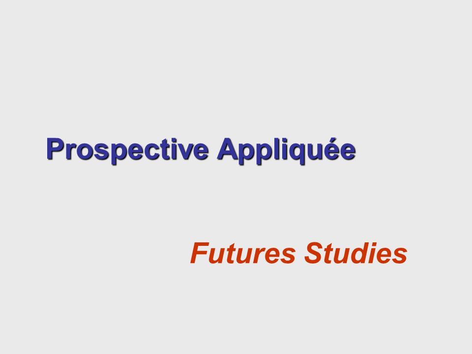 Prospective Appliquée Futures Studies