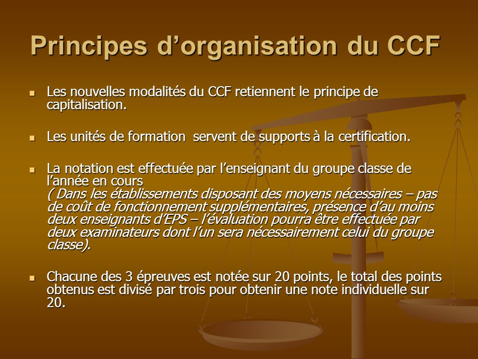 Principes dorganisation du CCF Les nouvelles modalités du CCF retiennent le principe de capitalisation.