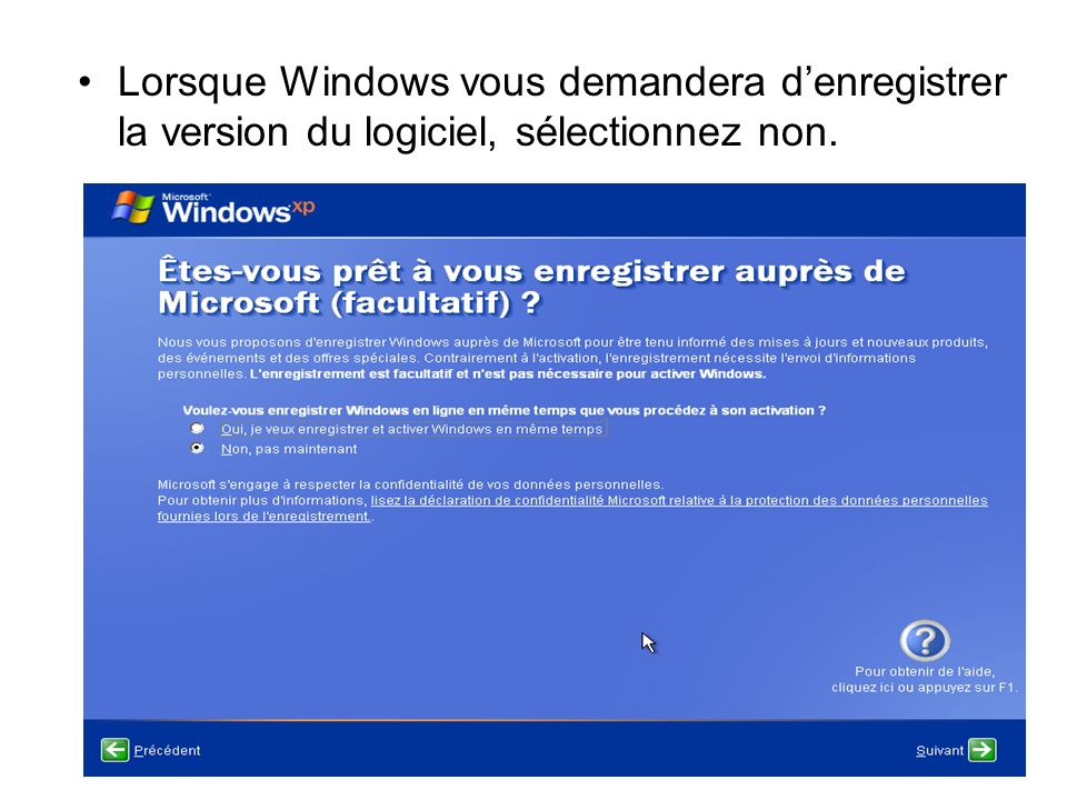 Lorsque Windows vous demandera denregistrer la version du logiciel, sélectionnez non.