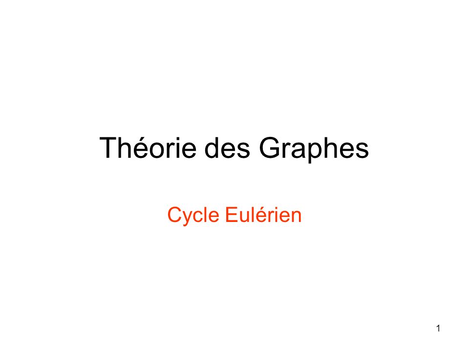 1 Théorie des Graphes Cycle Eulérien