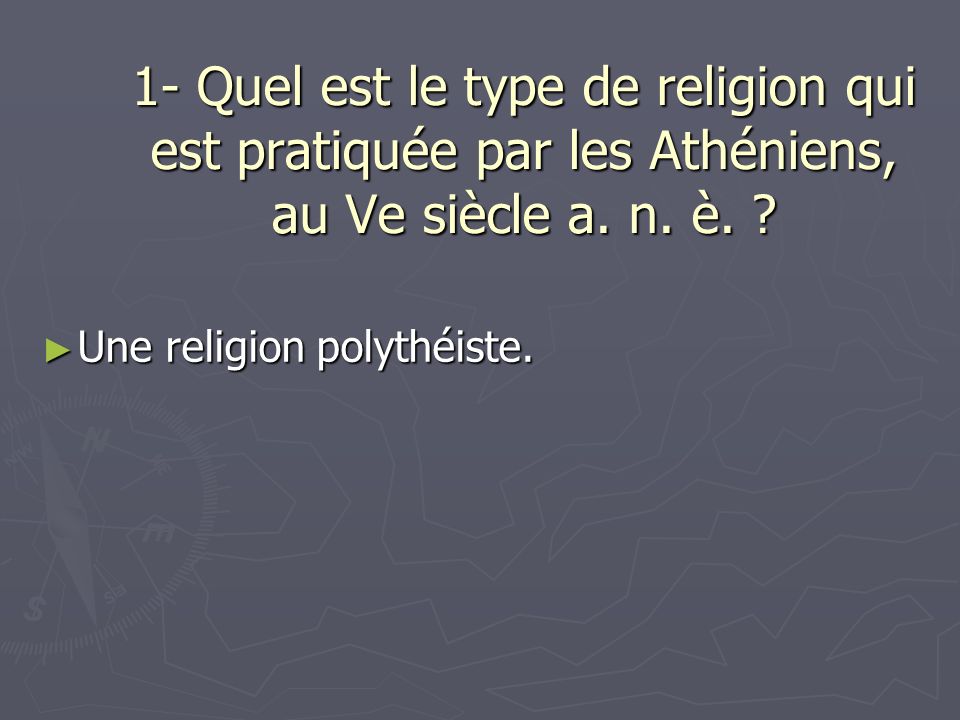 1- Quel est le type de religion qui est pratiquée par les Athéniens, au Ve siècle a.