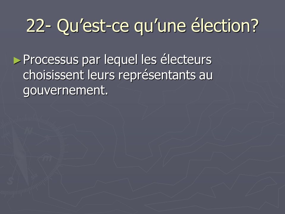 22- Quest-ce quune élection.