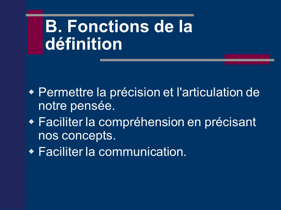 B. Fonctions de la définition Permettre la précision et l articulation de notre pensée.
