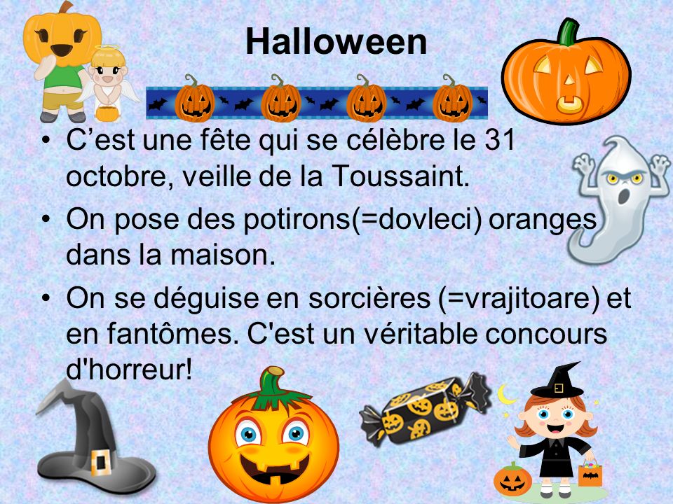 Halloween Cest une fête qui se célèbre le 31 octobre, veille de la Toussaint.