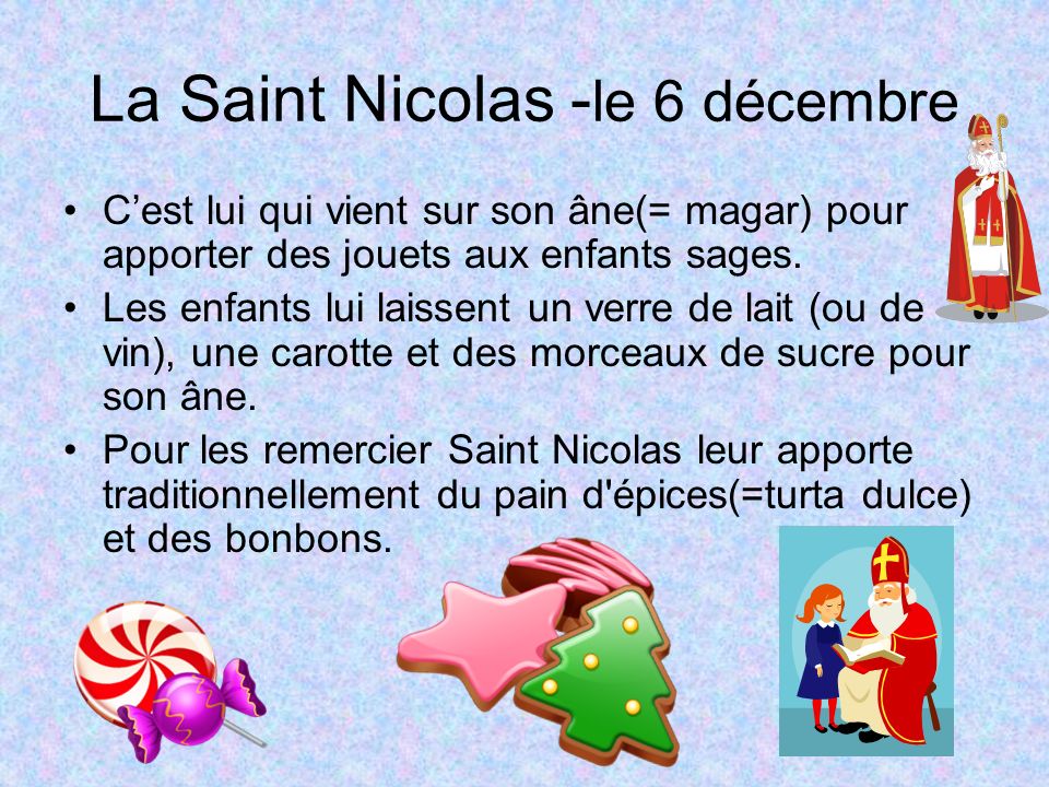 La Saint Nicolas - le 6 décembre Cest lui qui vient sur son âne(= magar) pour apporter des jouets aux enfants sages.