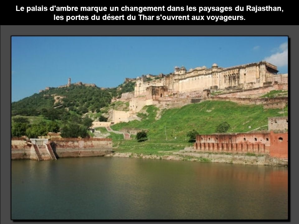 Le palais d ambre marque un changement dans les paysages du Rajasthan, les portes du désert du Thar s ouvrent aux voyageurs.