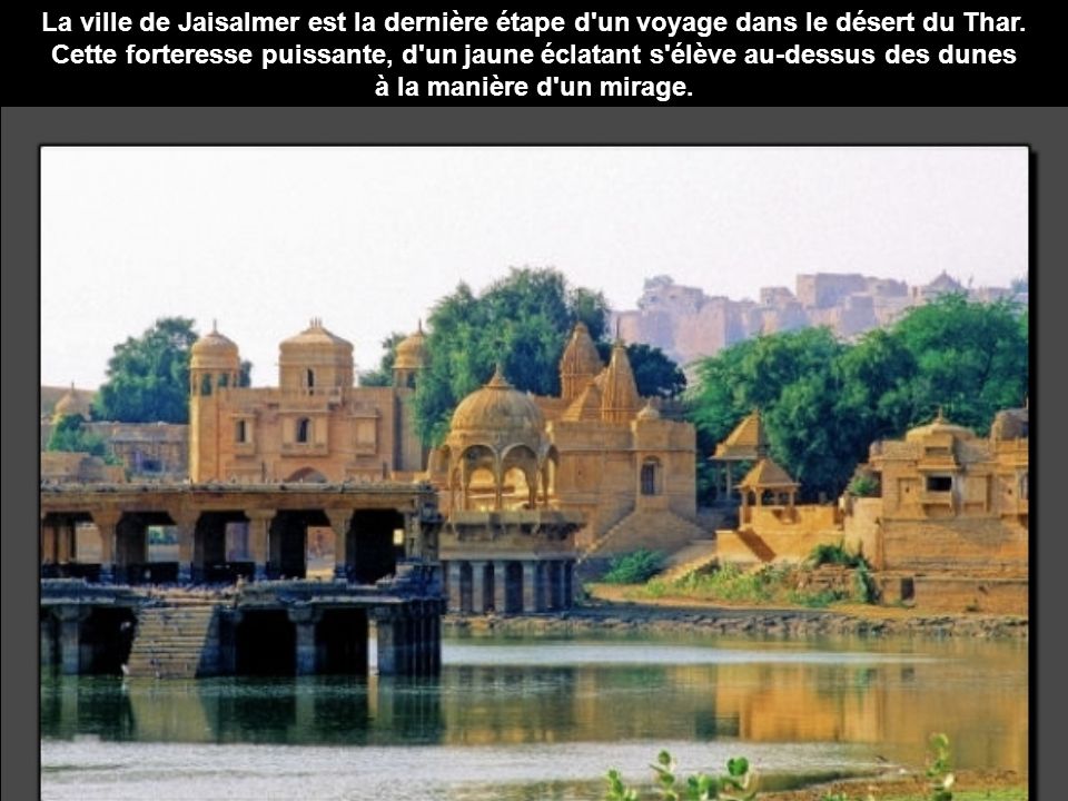 La ville de Jaisalmer est la dernière étape d un voyage dans le désert du Thar.