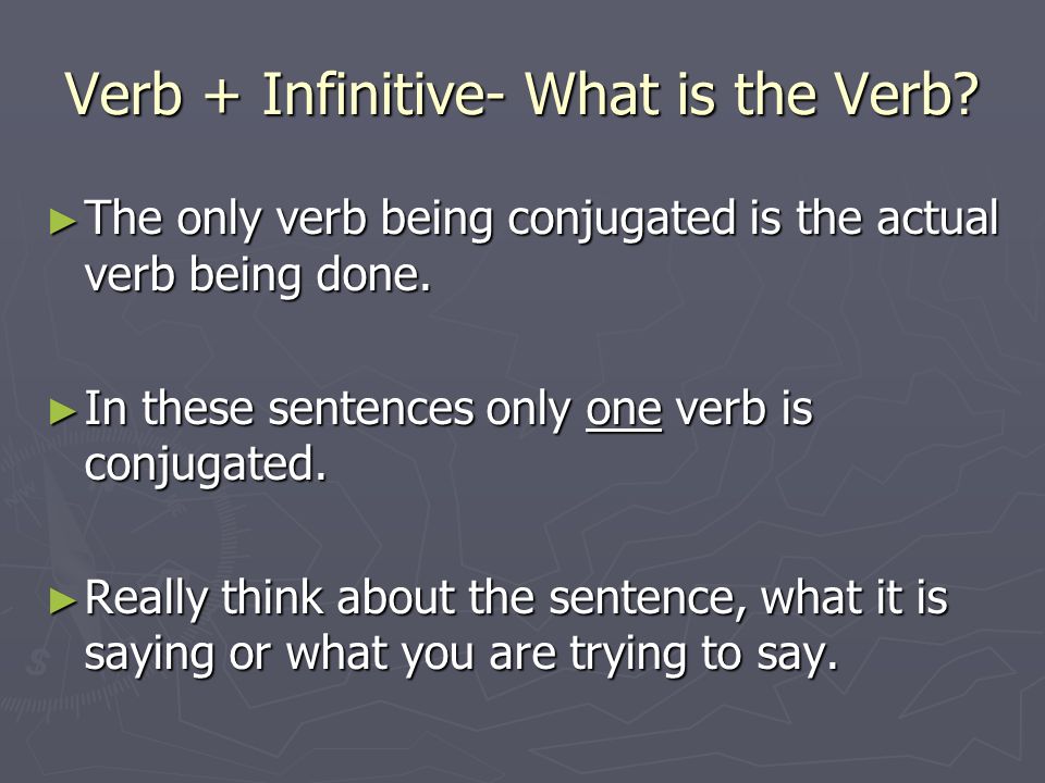 Verb + Infinitive- What is the Verb. The only verb being conjugated is the actual verb being done.