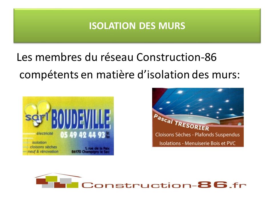 Les membres du réseau Construction-86 compétents en matière disolation des murs: ISOLATION DES MURS