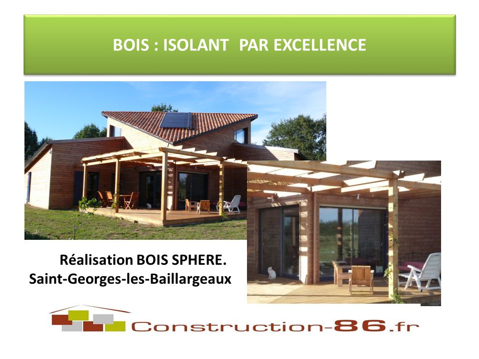 BOIS : ISOLANT PAR EXCELLENCE Réalisation BOIS SPHERE. Saint-Georges-les-Baillargeaux