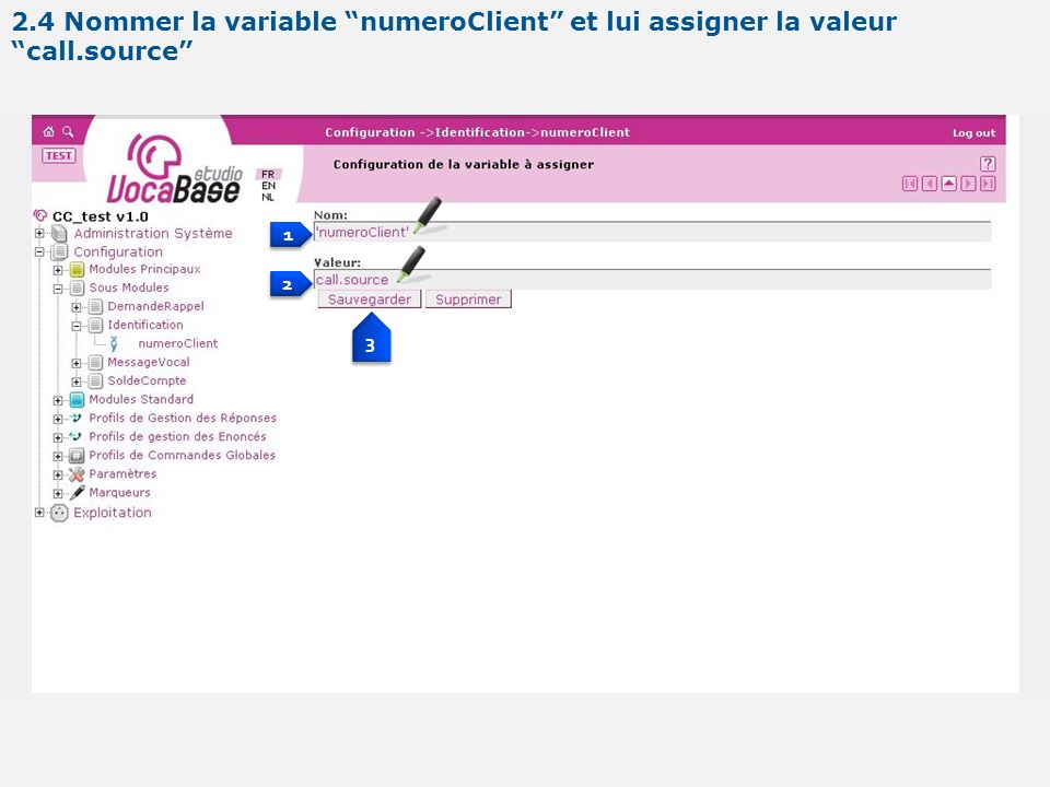 Nommer la variable numeroClient et lui assigner la valeur call.source