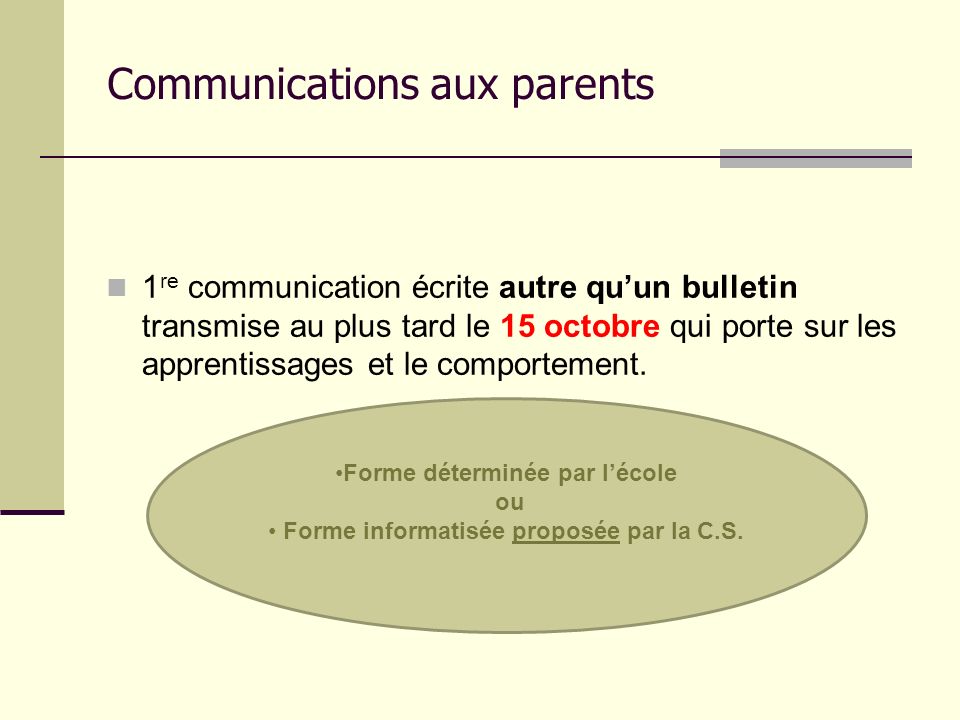 Communications aux parents 1 re communication écrite autre quun bulletin transmise au plus tard le 15 octobre qui porte sur les apprentissages et le comportement.