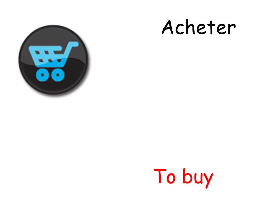 Acheter To buy
