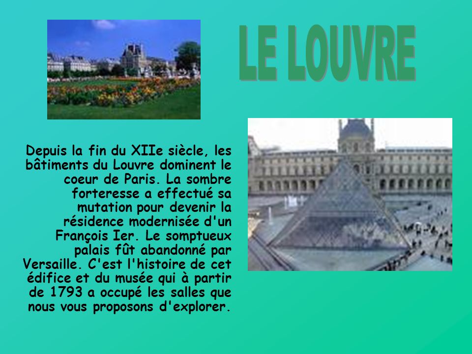 Depuis la fin du XIIe siècle, les bâtiments du Louvre dominent le coeur de Paris.