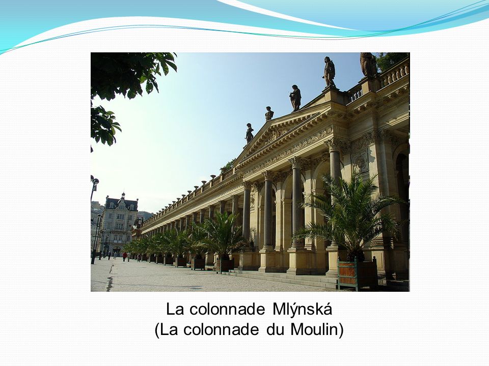 La colonnade Mlýnská (La colonnade du Moulin)