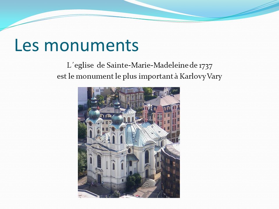 Les monuments L´eglise de Sainte-Marie-Madeleine de 1737 est le monument le plus important à Karlovy Vary