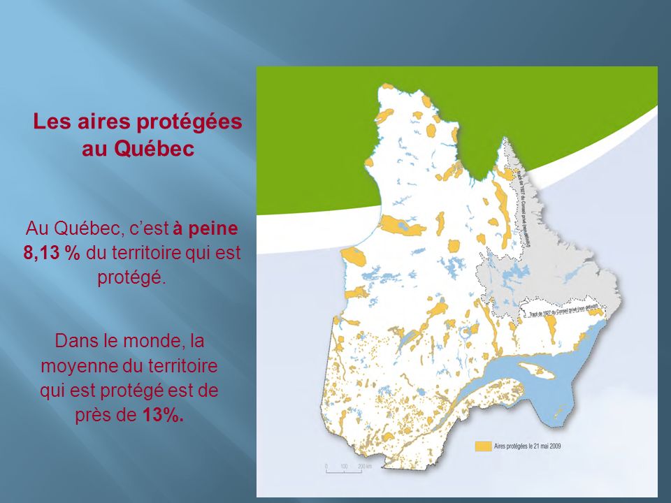 Insérer photo ici Les aires protégées au Québec Au Québec, cest à peine 8,13 % du territoire qui est protégé.