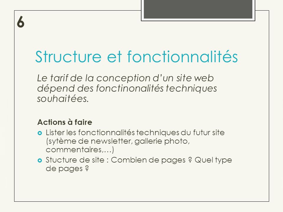 Structure et fonctionnalités Le tarif de la conception dun site web dépend des fonctinonalités techniques souhaitées.