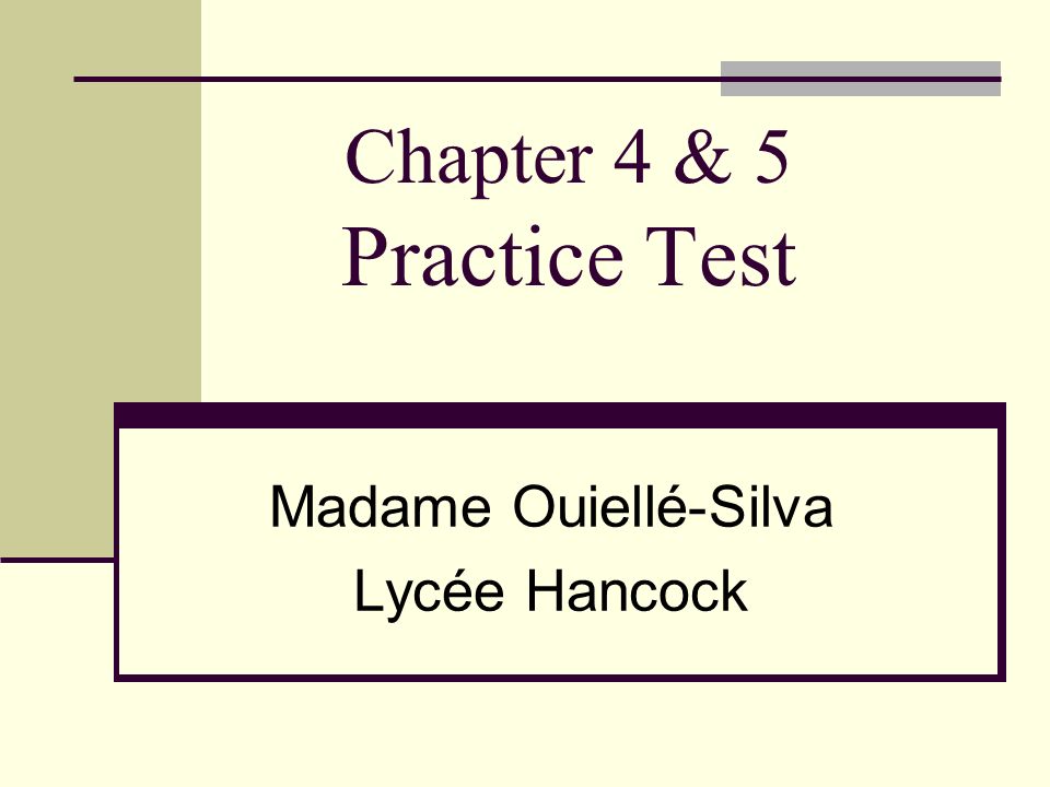 Chapter 4 & 5 Practice Test Madame Ouiellé-Silva Lycée Hancock