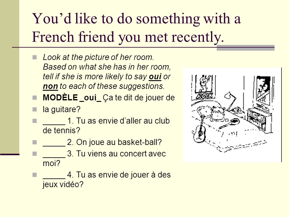 Youd like to do something with a French friend you met recently.