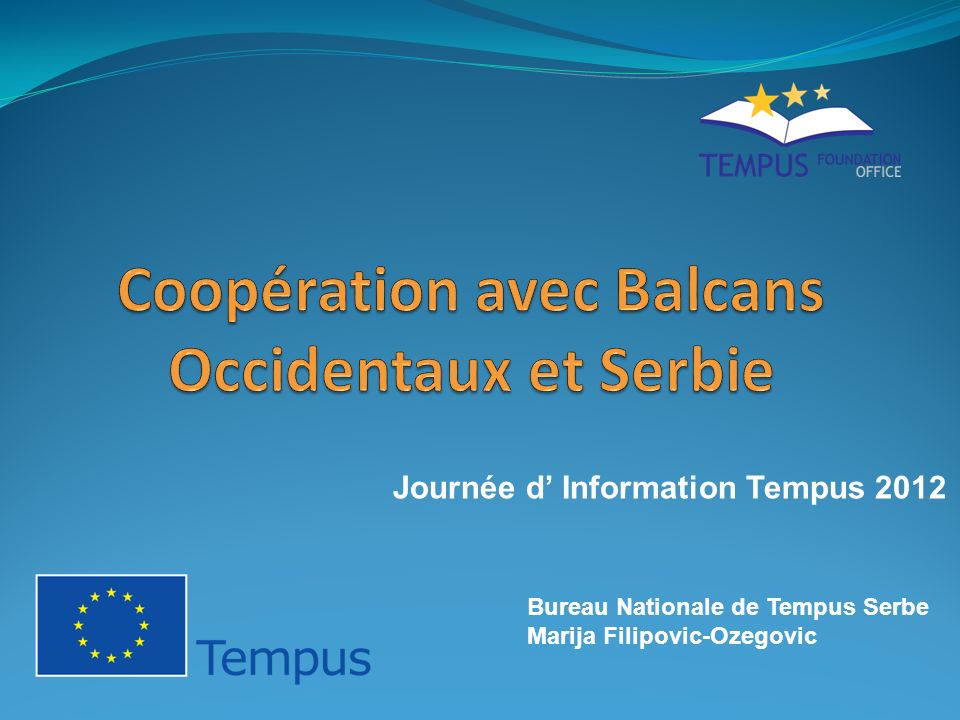 Journée d Information Tempus 2012 Bureau Nationale de Tempus Serbe Marija Filipovic-Ozegovic