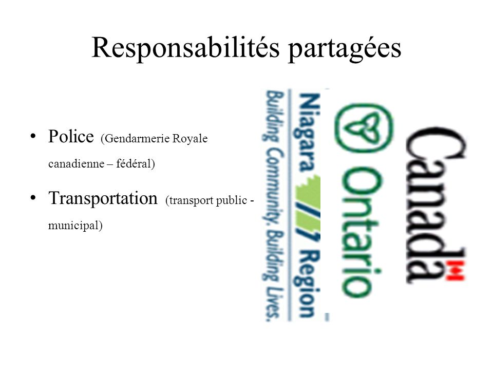 Responsabilités partagées Police (Gendarmerie Royale canadienne – fédéral) Transportation (transport public - municipal)
