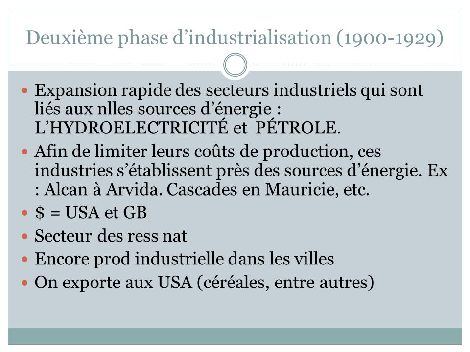 Deuxième phase dindustrialisation ( ) Expansion rapide des secteurs industriels qui sont liés aux nlles sources dénergie : LHYDROELECTRICITÉ et PÉTROLE.