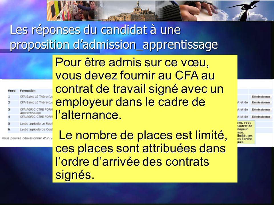 Les réponses du candidat à une proposition dadmission_apprentissage Pour être admis sur ce vœu, vous devez fournir au CFA au contrat de travail signé avec un employeur dans le cadre de lalternance.