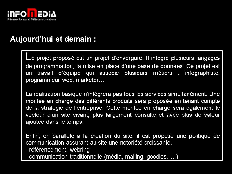 Conclusion Aujourdhui et demain : L e projet proposé est un projet denvergure.
